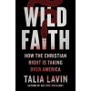 Wild Faith - Talia Lavin Wild Faith - Talia Lavin
