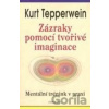 Zázraky pomocí tvořivé imaginace - Kurt Tepperwein Zázraky pomocí tvořivé imaginace - Kurt Tepperwein