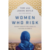 Women Who Risk - JoAnn Doyle, Tom Doyle Women Who Risk - JoAnn Doyle, Tom Doyle