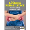 Léčebná rehabilitace ve vybraných oborech 1. díl - Vítězslav Hradil, Jan Kálal, Tomáš Křížek, Tereza Knoppová, Michaela Havlíčková Léčebná rehabilitace ve vybraných oborech 1. díl - Vítězslav Hradil, Jan Kálal, Tomáš Křížek, Tereza Knoppová, Michaela Havlíčková