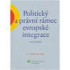 Politický a právní rámec evropské integrace - autor neuvedený Politický a právní rámec evropské integrace - autor neuvedený
