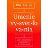 Umenie vysvetľovania - Ros Atkins Umenie vysvetľovania - Ros Atkins