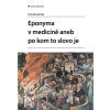 Eponyma v medicíně aneb po kom to slovo je Eponyma v medicíně aneb po kom to slovo je
