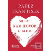 Srdce nám hovorí o Bohu (Pápež František) Srdce nám hovorí o Bohu (Pápež František)