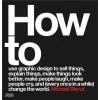 How to use graphic design to sell things, explain things, make things look better, make people laugh, make people cry, and (every once in a while) cha How to use graphic design to sell things, explain things, make things look better, make people laugh, make people cry, and (every once in a while) cha