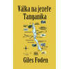 Válka na jezeře Tanganika - Foden Giles Válka na jezeře Tanganika - Foden Giles
