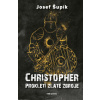 Christopher Prokletí zlaté zbroje - Josef Šupík Christopher Prokletí zlaté zbroje - Josef Šupík