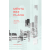 Města bez plánu Města bez plánu