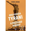 Ako končia tyrani a prež… (Marcel Dirsus) Ako končia tyrani a prež… (Marcel Dirsus)