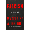 Fascism - Madeleine Albright Fascism - Madeleine Albright