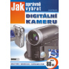 Jak správně vybrat digitální kameru (Josef Myslín) Jak správně vybrat digitální kameru (Josef Myslín)