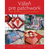 Vášeň pre patchwork Vášeň pre patchwork