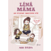 Líná máma - Jak vychovat dítě - Anna Bykovová Líná máma - Jak vychovat dítě - Anna Bykovová