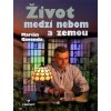 Život medzi nebom a zemou Život medzi nebom a zemou