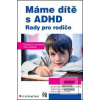 Máme dítě s ADHD (Drahomíra Jucovičová, Hana Žačková) Máme dítě s ADHD (Drahomíra Jucovičová, Hana Žačková)