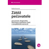 Zátěž pečovatele - posuzování, diagnostika, intervence a prevence v péči o nevyléčitelně nemocné - Radka Kurucová Zátěž pečovatele - posuzování, diagnostika, intervence a prevence v péči o nevyléčitelně nemocné - Radka Kurucová