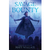 Savage Bounty - Matt Wallace Savage Bounty - Matt Wallace