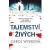 Tajemství živých - Carol Wyerová Tajemství živých - Carol Wyerová