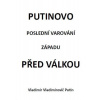 Putinovo poslední varování Západu před válkou - Vladimir Vladimirovič Putin Putinovo poslední varování Západu před válkou - Vladimir Vladimirovič Putin