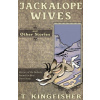 Jackalope Wives and Other Stories Jackalope Wives and Other Stories