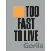 Too Fast to Live Too Young to Die - Andrew Krivine Too Fast to Live Too Young to Die - Andrew Krivine
