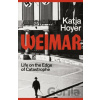 Weimar - Katja Hoyer Weimar - Katja Hoyer