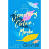 Something Certain, Maybe - Sara Barnard Something Certain, Maybe - Sara Barnard