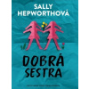 Dobrá sestra - Sally Hepworthová Dobrá sestra - Sally Hepworthová