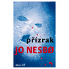 Přízrak - Jo Nesbo Přízrak - Jo Nesbo