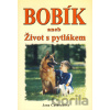 Bobík aneb Život s pytlákem - Jana Časnochová Bobík aneb Život s pytlákem - Jana Časnochová