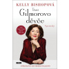 Třetí Gilmorovo děvče - Kelly BISHOPOVÁ Třetí Gilmorovo děvče - Kelly BISHOPOVÁ