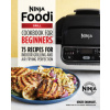 The Official Ninja Foodi Grill Cookbook for Beginners: 75 Recipes for Indoor Grilling and Air Frying Perfection The Official Ninja Foodi Grill Cookbook for Beginners: 75 Recipes for Indoor Grilling and Air Frying Perfection