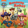 PAW PATROL RUNAWAY ROBOT BOARD BOOK - Paw Patrol PAW PATROL RUNAWAY ROBOT BOARD BOOK - Paw Patrol