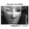 Jaroslav Joe Hübl - Jaroslav Joe Hübl, Miroslav Myška Jaroslav Joe Hübl - Jaroslav Joe Hübl, Miroslav Myška