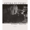 Antika po česku - Odezvy v umění 19. a 20. století - Jan Bažant, Roman Prahl Antika po česku - Odezvy v umění 19. a 20. století - Jan Bažant, Roman Prahl