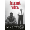 Železná vôľa 2.vyd - Mike Tyson Železná vôľa 2.vyd - Mike Tyson