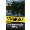Krimi Dominika Dána (CZ): Smrt na druhém břehu - Dominik Dán - online doručenie Krimi Dominika Dána (CZ): Smrt na druhém břehu - Dominik Dán - online doručenie