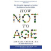 How Not to Age - Michael Greger, Pan Macmillan How Not to Age - Michael Greger, Pan Macmillan
