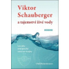 Viktor Schauberger a tajemství živé vody Olof Alexandersson Viktor Schauberger a tajemství živé vody Olof Alexandersson