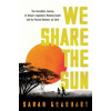 We Share the Sun - Sarah Gearhart We Share the Sun - Sarah Gearhart