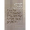 Kvalita jako faktor konkurenceschopnosti podniku Kvalita jako faktor konkurenceschopnosti podniku