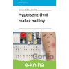 E-kniha Hypersenzitivní reakce na léky - Sedláčková Lenka a kolektiv E-kniha Hypersenzitivní reakce na léky - Sedláčková Lenka a kolektiv