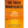 The Truth of Mindfulness The Truth of Mindfulness
