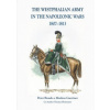 The Westphalian Army in the Napoleonic Wars 1807-1813 The Westphalian Army in the Napoleonic Wars 1807-1813