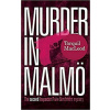Murder in Malmo: The second In - Torquil Macleod Murder in Malmo: The second In - Torquil Macleod