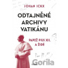 Odtajněné archivy Vatikánu - Johan Ickx Odtajněné archivy Vatikánu - Johan Ickx