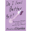 Do I Feel Better Yet? - Madeleine Trebenski Do I Feel Better Yet? - Madeleine Trebenski