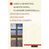 Historiografie, sociologie a politika paměti - Adéla Gjuričová Historiografie, sociologie a politika paměti - Adéla Gjuričová