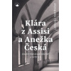 Klára z Assisi a Anežka Česká Klára z Assisi a Anežka Česká