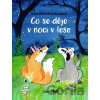 Co se děje v noci v lese - Irena Lachoutová Ričlová Co se děje v noci v lese - Irena Lachoutová Ričlová